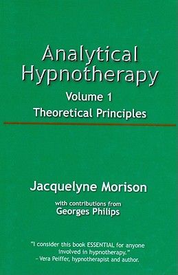 Coperta cărții 'Analytical Hypnotherapy Volume 1: Theoretical Principles - Jacquelyne Morison'