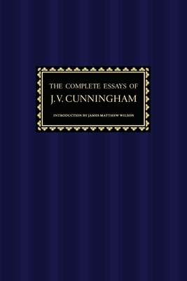 The Complete Essays of J. V. Cunningham - J. V. Cunningham