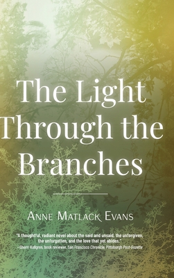 The Light Through the Branches - Anne Matlack Evans