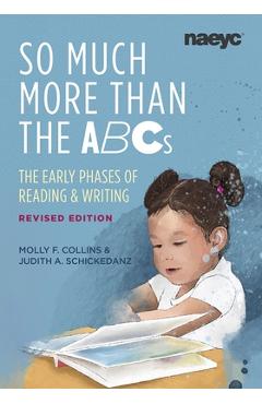 Coperta cărții 'So Much More Than the ABCs: The Early Phases of Reading and Writing, Revised Edition - Molly F. Collins'