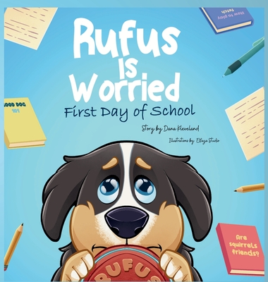 Rufus is Worried: First Day of School - Dana Kleveland
