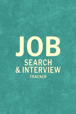 Coperta cărții 'Job Search Interview Tracker: Job Hunt Log Book, Job Finder, Ideal Job Brainstorm, Resume Writing Tips -'