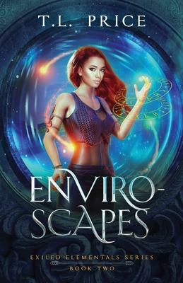 Enviro-Scapes: Exiled Elementals Series (Book Two) - T. L. Price