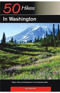 Coperta cărții 'Explorer's Guide 50 Hikes in Washington: Walks, Hikes, and Backpacks in the Evergreen State - Kai Huschke'