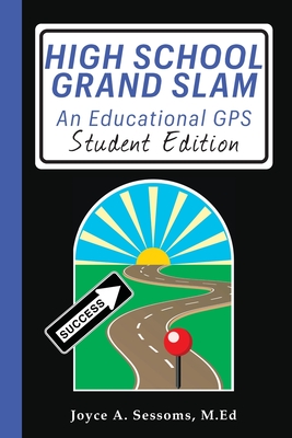 Coperta cărții 'High School Grand Slam: An Educational GPS - Joyce A. Sessoms'