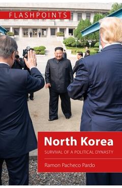 Poza produsului North Korea: Survival of a Political Dynasty - Ramon Pacheco Pardo