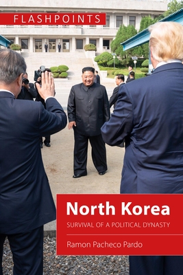 North Korea: Survival of a Political Dynasty - Ramon Pacheco Pardo
