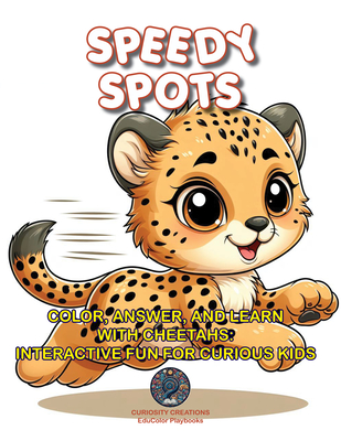 Coperta cărții 'Speedy Spots: Color, Answer, and Learn with Cheetahs: Interactive Fun for Curious Kids - Titilayo Teniola'