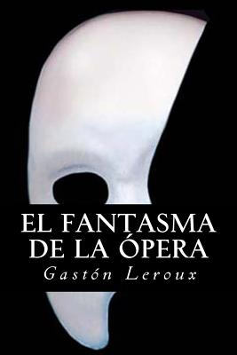 El fantasma de la Opera - Gaston Leroux