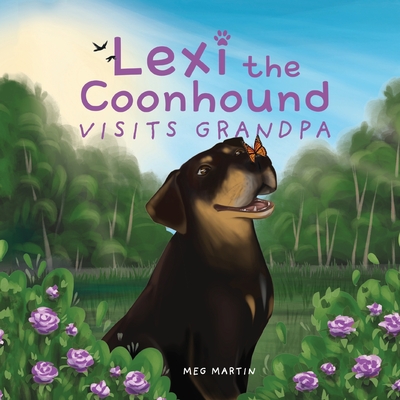 Lexi the Coonhound Visits Grandpa - Meg Martin