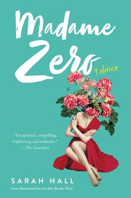 Madame Zero: 9 Stories - Sarah Hall