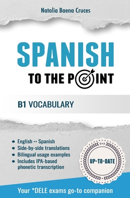 Spanish To The Point: B1 Vocabulary - Natalia Baena Cruces