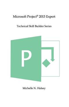 Coperta cărții 'Microsoft Project 2013 Expert - Michelle N. Halsey'