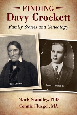 Finding Davy Crockett: Family Stories and Genealogy - Connie Fluegel Ma