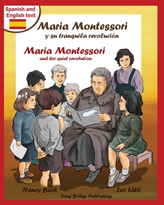 Maria Montessori y Su Tranquila Revolucion - Maria Montessori and Her Quiet Revolution: A Bilingual Picture Book about Maria Montessori and Her School - Nancy Bach