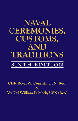 Naval Ceremonies, Customs, and Traditions, 6th Edition - Royal Connell