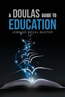 A Doula's guide to Education - Jemmais Keval-baxter