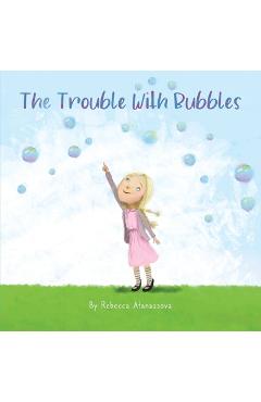 Coperta cărții 'The Trouble with Bubbles - Rebecca Atanassova'