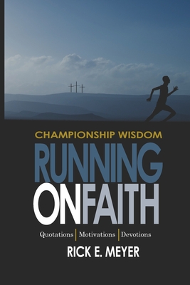 Running on Faith: Championship Wisdom: Quotations, Motivations, and Devotions - Andrea Hitefield
