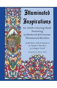 Coperta cărții 'Illuminated Inspirations: An Adult Coloring Book Featuring 25 Medieval and Victorian Illuminated Borders - Moira Allen'