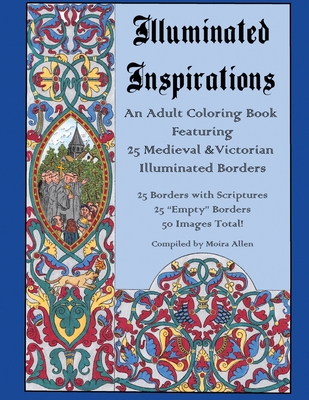Coperta cărții 'Illuminated Inspirations: An Adult Coloring Book Featuring 25 Medieval and Victorian Illuminated Borders - Moira Allen'