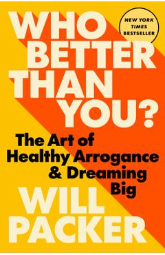 Coperta cărții 'Who Better Than You?: The Art of Healthy Arrogance & Dreaming Big - Will Packer'