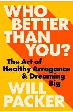 Who Better Than You?: The Art of Healthy Arrogance & Dreaming Big - Will Packer