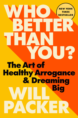 Coperta cărții 'Who Better Than You?: The Art of Healthy Arrogance & Dreaming Big - Will Packer'