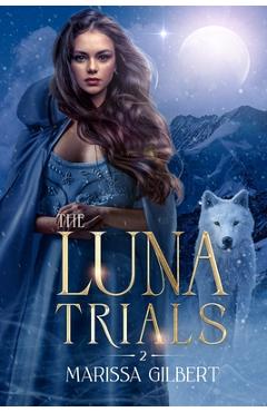 Coperta cărții 'The Luna Trials - Marissa Gilbert'