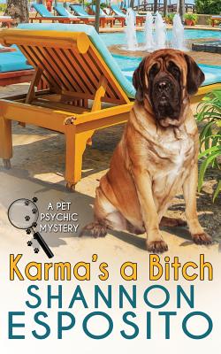 Karma's A Bitch (A Pet Psychic Mystery) - Shannon O. Esposito
