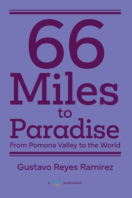 Coperta cărții '66 Miles to Paradise: From Pomona Valley to the World - Gustavo Reyes Ramirez'