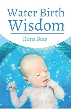 Coperta cărții 'Water Birth Wisdom - Rima Star'