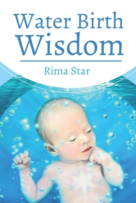 Coperta cărții 'Water Birth Wisdom - Rima Star'