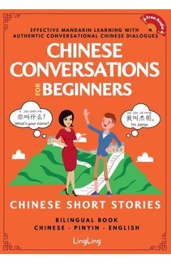 Coperta cărții 'Chinese Conversations for Beginners: Mandarin Learning with Conversational Dialogues (Free Audio) - Chinese Short'