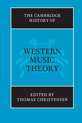 Coperta cărții 'The Cambridge History of Western Music Theory - Thomas Christensen'