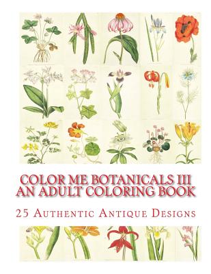 Color Me Botanicals III: An Adult Coloring Book - Carol Elizabeth Mennig