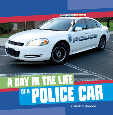 A Day in the Life of a Police Car - Nicole A. Mansfield