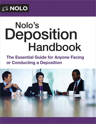 Nolo's Deposition Handbook: The Essential Guide for Anyone Facing or Conducting a Deposition - Paul Bergman