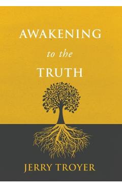 Coperta cărții 'Awakening to the Truth - Jerry Troyer'