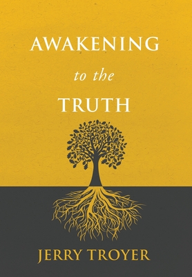 Coperta cărții 'Awakening to the Truth - Jerry Troyer'