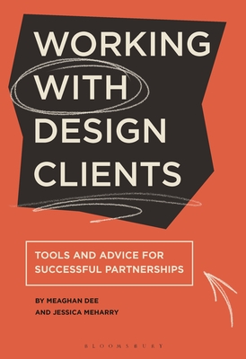 Working with Design Clients: Tools and Advice for Successful Partnerships - Jessica Meharry
