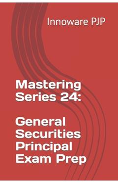 Poza produsului Mastering Series 24: General Securities Principal Exam Prep - Innoware Pjp