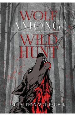 Poza produsului The Wolf Among the Wild Hunt - Merc Wolfmoor