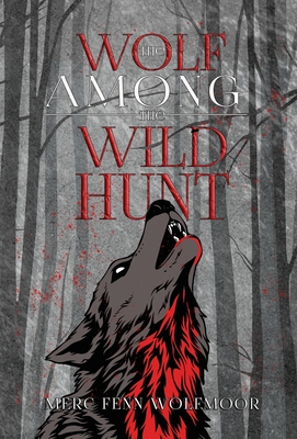 The Wolf Among the Wild Hunt - Merc Wolfmoor