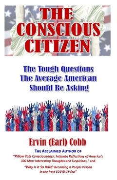 Coperta cărții 'The Conscious Citizen: The Tough Questions The Average American Should Be Asking - Ervin (earl) Cobb'