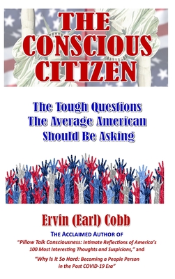 Coperta cărții 'The Conscious Citizen: The Tough Questions The Average American Should Be Asking - Ervin (earl) Cobb'