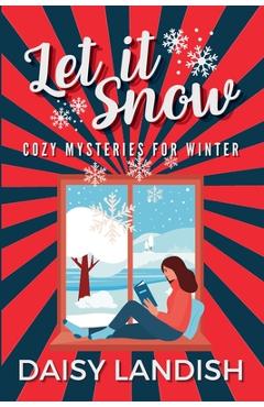 Coperta cărții 'Let it Snow: Cozy Mysteries for Winter - Daisy Landish'