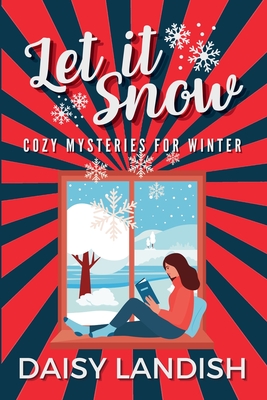 Coperta cărții 'Let it Snow: Cozy Mysteries for Winter - Daisy Landish'