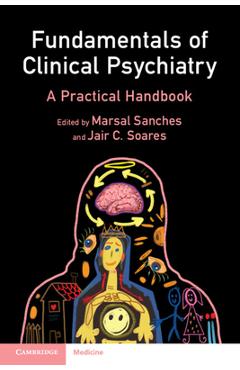 Poza produsului Fundamentals of Clinical Psychiatry: A Practical Handbook - Marsal Sanches