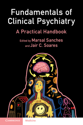 Fundamentals of Clinical Psychiatry: A Practical Handbook - Marsal Sanches